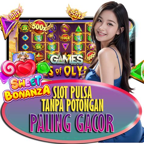 Game Online Slot Deposit Pulsa Tri Terbaru Tanpa Potongan 10rb.